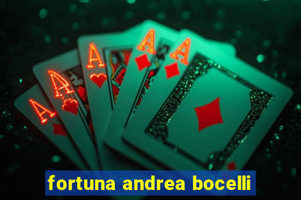 fortuna andrea bocelli